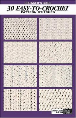 Beginner's Guide 30 Easy-to-Crochet Pattern Stitches