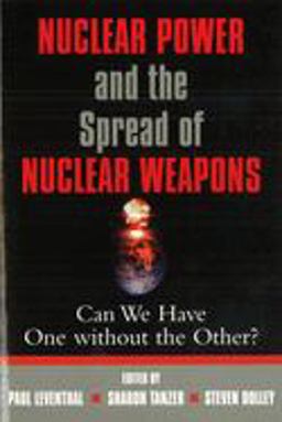 Nuclear Power and the Spread of Nuclear Weapons Can We Have One Without the Other?  9781574884951 Front Cover