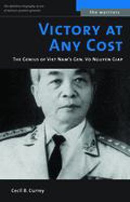 Victory at Any Cost The Genius of Viet Nam's Gen. Vo Nguyen Giap  9781574887426 Front Cover