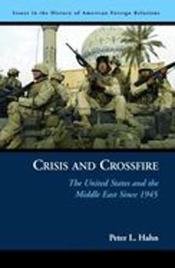 Crisis and Crossfire The United States and the Middle East Since 1945  9781574888201 Front Cover