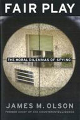 Fair Play The Moral Dilemmas of Spying  9781574889499 Front Cover