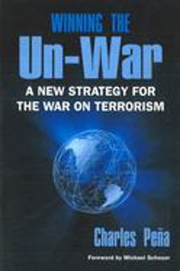Winning the Un-War A New Strategy for the War on Terrorism  9781574889659 Front Cover