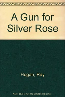 A Gun for Silver Rose