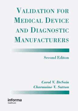 Validation for Medical Device and Diagnostic Manufacturers 2nd 9781574910636 Front Cover