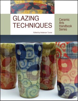 Glazing Techniques Ceramic Arts Handbook Series  9781574983432 Front Cover