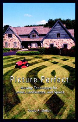 Picture Perfect Mowing Techniques for Lawns, Landscapes, and Sports  9781575041513 Front Cover