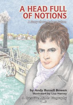 Head Full of Notions A Story about Robert Fulton  9781575050263 Front Cover