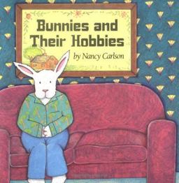 Bunnies and Their Hobbies Bunnies and Their Hobbies