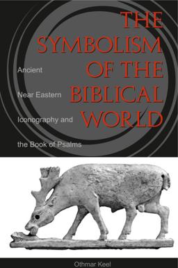 Symbolism of the Biblical World Ancient near Eastern Iconography and the Book of Psalms  9781575060149 Front Cover