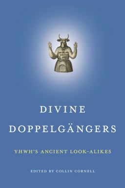 Divine Doppelgï¿½ngers YHWH's Ancient Look-Alikes  9781575067445 Front Cover