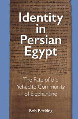 Identity in Persian Egypt The Fate of the Yehudite Community of Elephantine  9781575067452 Front Cover
