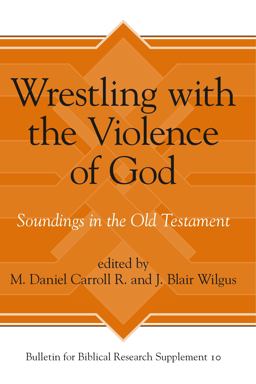 Wrestling with the Violence of God Soundings in the Old Testament  9781575068282 Front Cover