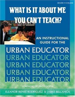 What Is It about Me You Canâ€²t Teach? An Instructional Guide for the Urban Educator  9781575170664 Front Cover