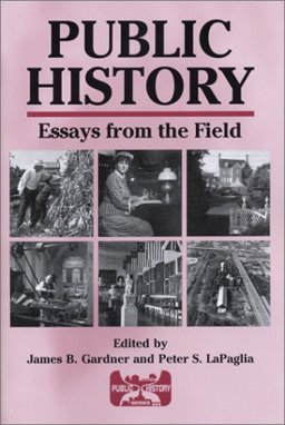 Public History Essays from the Field 2nd 9781575242446 Front Cover