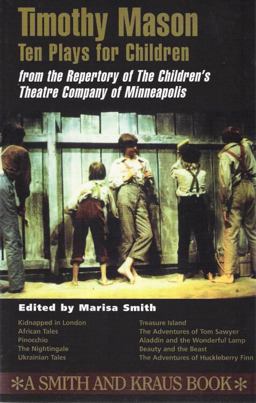 Timothy Mason : Ten Plays for Children from the Repertory of the Children's Theatre Company of Minneapolis 1st 9781575251202 Front Cover