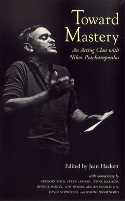 Toward Mastery An Acting Class with Nikos Psacharopoulos  9781575251660 Front Cover