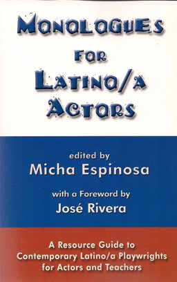 Monologues for Latino/a Actors A Resource Guide to Contemporary Latino/a Playwrights for Actors and Teachers  9781575258850 Front Cover