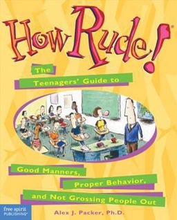 How Rude! The Teenagers' Guide to Good Manners, Proper Behavior, and Not Grossing People Out  9781575420240 Front Cover