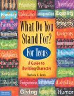 What Do You Stand For? For Teens: a Guide to Building Character  9781575420295 Front Cover