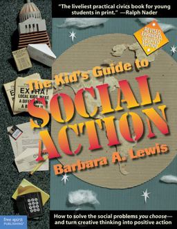 Kid's Guide to Social Action How to Solve the Social Problems You Choose - and Turn Creative Thinking Into Positive Action  9781575420387 Front Cover