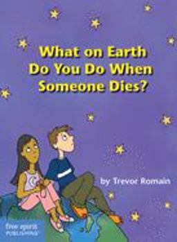 What on Earth Do You Do When Someone Dies?  9781575420554 Front Cover