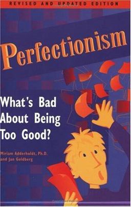 Perfectionism What's Bad about Being Too Good?  9781575420622 Front Cover