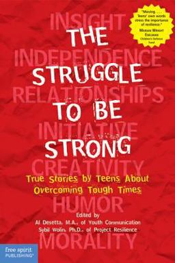 Struggle to Be Strong True Stories by Teens about Overcoming Tough Times  9781575420790 Front Cover