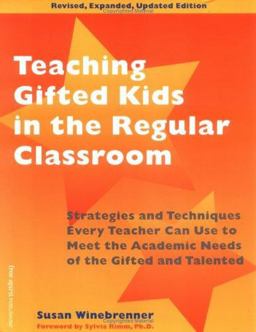 Teaching Gifted Kids in the Regular Classroom Teaching Gifted Kids in the Regular Classroom