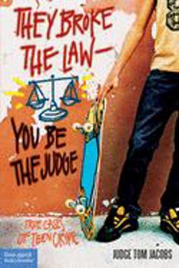 They Broke the Law - You Be the Judge True Cases of Teen Crime  9781575421346 Front Cover