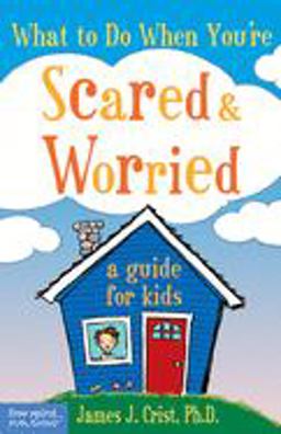 What to Do When You're Scared and Worried