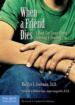 When a Friend Dies A Book for Teens about Grieving and Healing  9781575421704 Front Cover