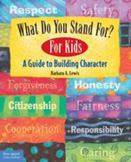 What Do You Stand For? For Kids: a Guide to Building Character  9781575421742 Front Cover