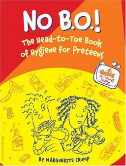 No B. O. ! The Head-to-Toe Book of Hygiene for Preteens  9781575421759 Front Cover