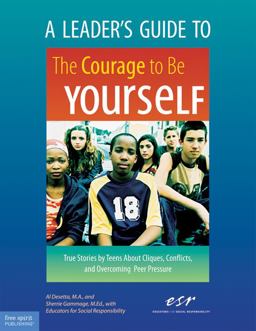 Leader's Guide to the Courage to Be Yourself True Stories by Teens about Cliques, Conflicts, and Overcoming Peer Pressure 1st 2005 Teachers Edition, Instructors Manual, etc.  9781575421872 Front Cover