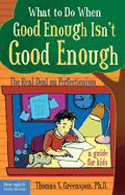 What to Do When Good Enough Isn't Good Enough The Real Deal on Perfectionism  9781575422343 Front Cover