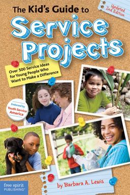 Kid's Guide to Service Projects Over 500 Service Ideas for Young People Who Want to Make a Difference 2nd 9781575423388 Front Cover