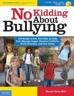 No Kidding about Bullying 125 Ready-to-Use Activities to Help Kids Manage Anger, Resolve Conflicts, Build Empathy, and Get Along  9781575423494 Front Cover