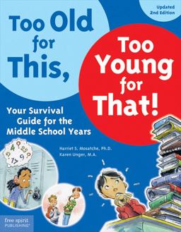Too Old for This, Too Young for That! Your Survival Guide for the Middle School Years 2nd 9781575423524 Front Cover