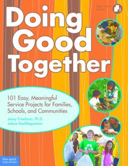 Doing Good Together 101 Easy, Meaningful Service Projects for Families, Schools, and Communities  9781575423548 Front Cover