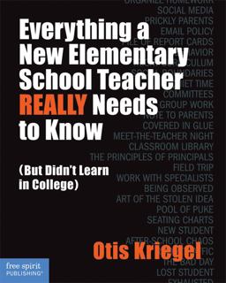 Everything a New Elementary School Teacher Really Needs to Know But Didn't Learn in College  9781575424286 Front Cover