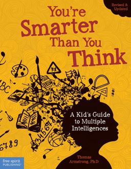 You're Smarter Than You Think A Kid's Guide to Multiple Intelligences 2nd 9781575424316 Front Cover
