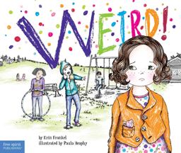 Weird! A Story about Dealing with Bullying in Schools  9781575424378 Front Cover