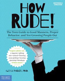 How Rude! The Teen Guide to Good Manners, Proper Behavior, and Not Grossing People Out 2nd 9781575424545 Front Cover