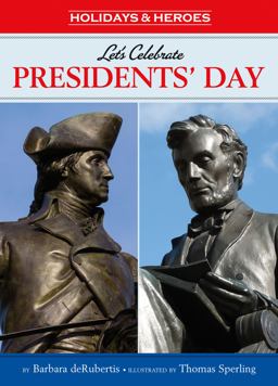 Let's Celebrate Presidents' Day Let's Celebrate Presidents' Day