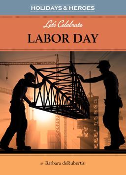 Let's Celebrate Labor Day Let's Celebrate Labor Day
