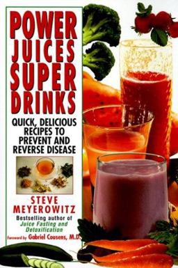 Power Juices, Super Drinks Quick, Delicious Recipes to Prevent and Reverse Disease  9781575665283 Front Cover