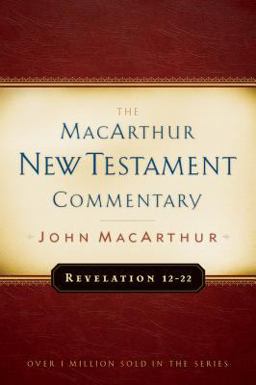 Revelation 12-22 MacArthur New Testament Commentary