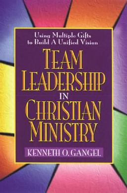 Team Leadership in Christian Ministry