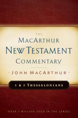 1 and 2 Thessalonians MacArthur New Testament Commentary