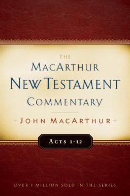 Acts 1-12 MacArthur New Testament Commentary